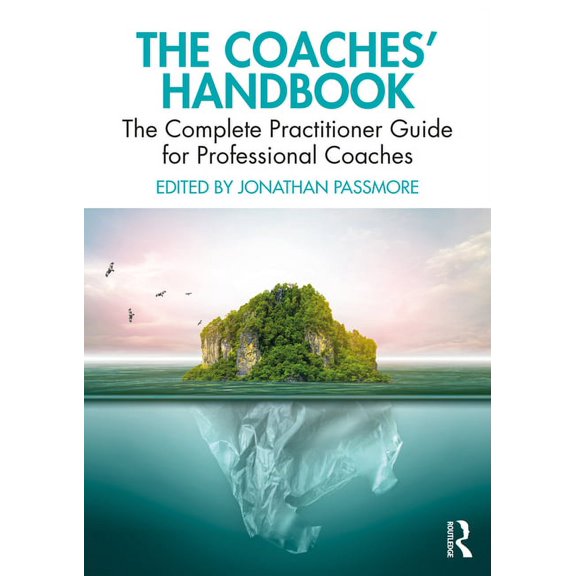 Coaches' Handbook The Coaches' Handbook: The Complete Practitioner Guide for Professional Coaches, (Paperback)