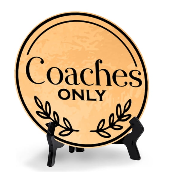 Coaches Only (5 x 5) Circle Table Sign with Acrylic Stand | Office Signage