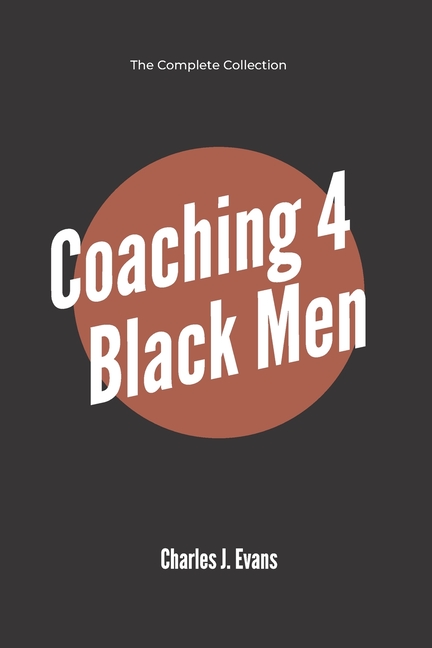 Coaching 4 Black Men: Coaching 4 Black Men: The Complete Collection (Paperback)