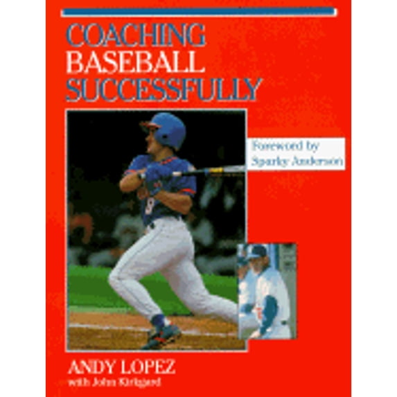 Coaching Baseball Successfully (Paperback) by Andy Lopez, John Kirkgard