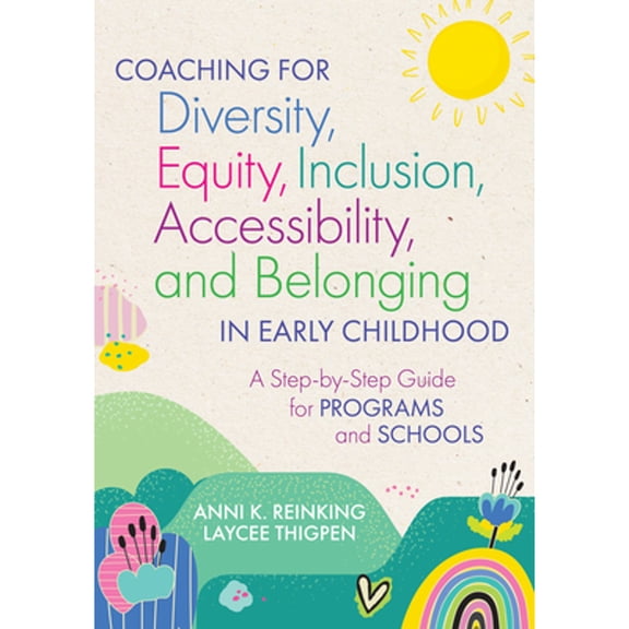 Pre-Owned Coaching for Diversity, Equity, Inclusion, Accessibility, and Belonging in Early Childhood: A Step-by-Step Guide for Programs and Schools, 9781681256870, Paperback, 1 edition