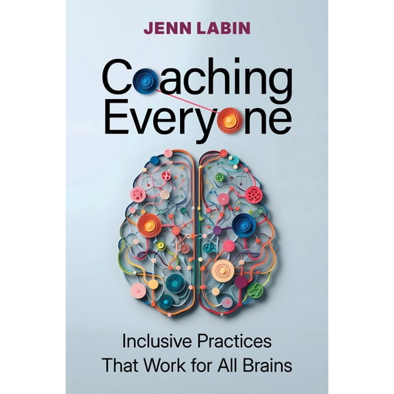 Coaching Everyone: Inclusive Practices That Work for All Brains, (Paperback)