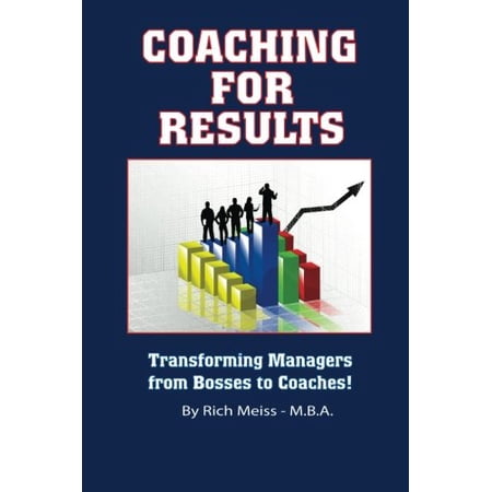 Pre-Owned Coaching For Results: Transforming Managers from Bosses to Coaches Paperback