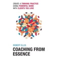 thumbnail image 1 of Pre-Owned Coaching From Essence: Create a Thriving Practice Doing Powerful Work With Clients You Love (Paperback) 0971752222 9780971752221, 1 of 1