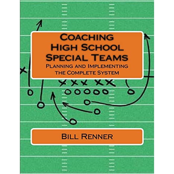 Pre-Owned Coaching High School Special Teams: Planning and Implementing the Complete System (Paperback) by Bill Renner