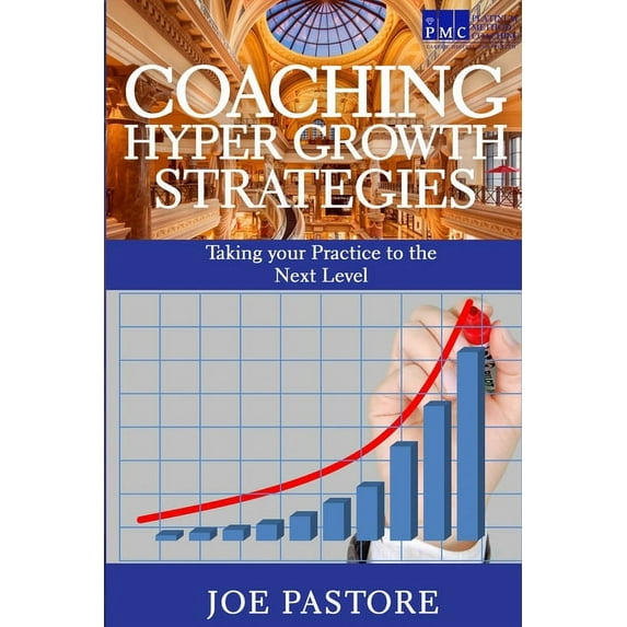 Coaching Hyper Growth Strategies : Taking your Practice to the Next Level (Paperback)