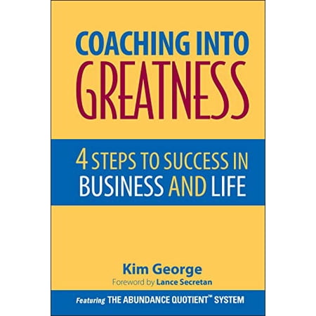 Pre-Owned Coaching Into Greatness: 4 Steps to Success in Business and Life (Hardcover) 0471785334 9780471785330