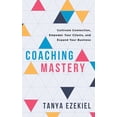 thumbnail image 1 of Coaching Mastery : Cultivate Connection, Empower Your Clients, and Expand Your Business (Paperback), 1 of 1