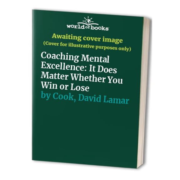 Pre-Owned Coaching Mental Excellence: It Does Matter Whether You Win or Lose (Paperback) 188634602X 9781886346024