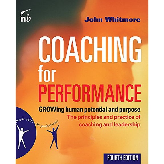 Pre-Owned Coaching for Performance: GROWing Human Potential and Purpose - The Principles and Practice of Coaching and Leadership, 4th Edition (Paperback) 185788535X 9781857885354