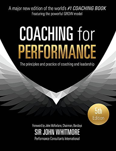 Pre-Owned Coaching for Performance: The Principles and Practice of Coaching and Leadership (Paperback 9781473658127) by Sir John Whitmore, Performance Consultants International