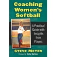 thumbnail image 1 of Coaching Women's Softball: A Practical Guide with Insights from Players, (Paperback), 1 of 1