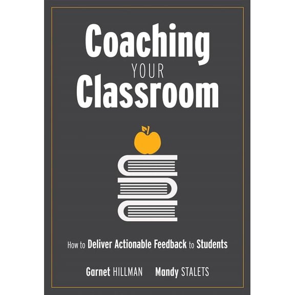 Pre-Owned Coaching Your Classroom: How to Deliver Actionable Feedback to Students (Coaching Students in the Classroom Through Effective Feedback) (Paperback)