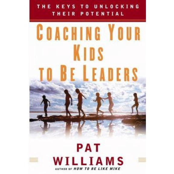 Pre-Owned Coaching Your Kids to Be Leaders: The Keys to Unlocking Their Potential (Hardcover) 0446533491 9780446533492