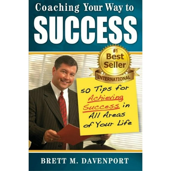 Pre-Owned Coaching Your Way To Success: 50 Tips For Achieving Success In All Areas of Your Life (Paperback) 0578055651 9780578055657