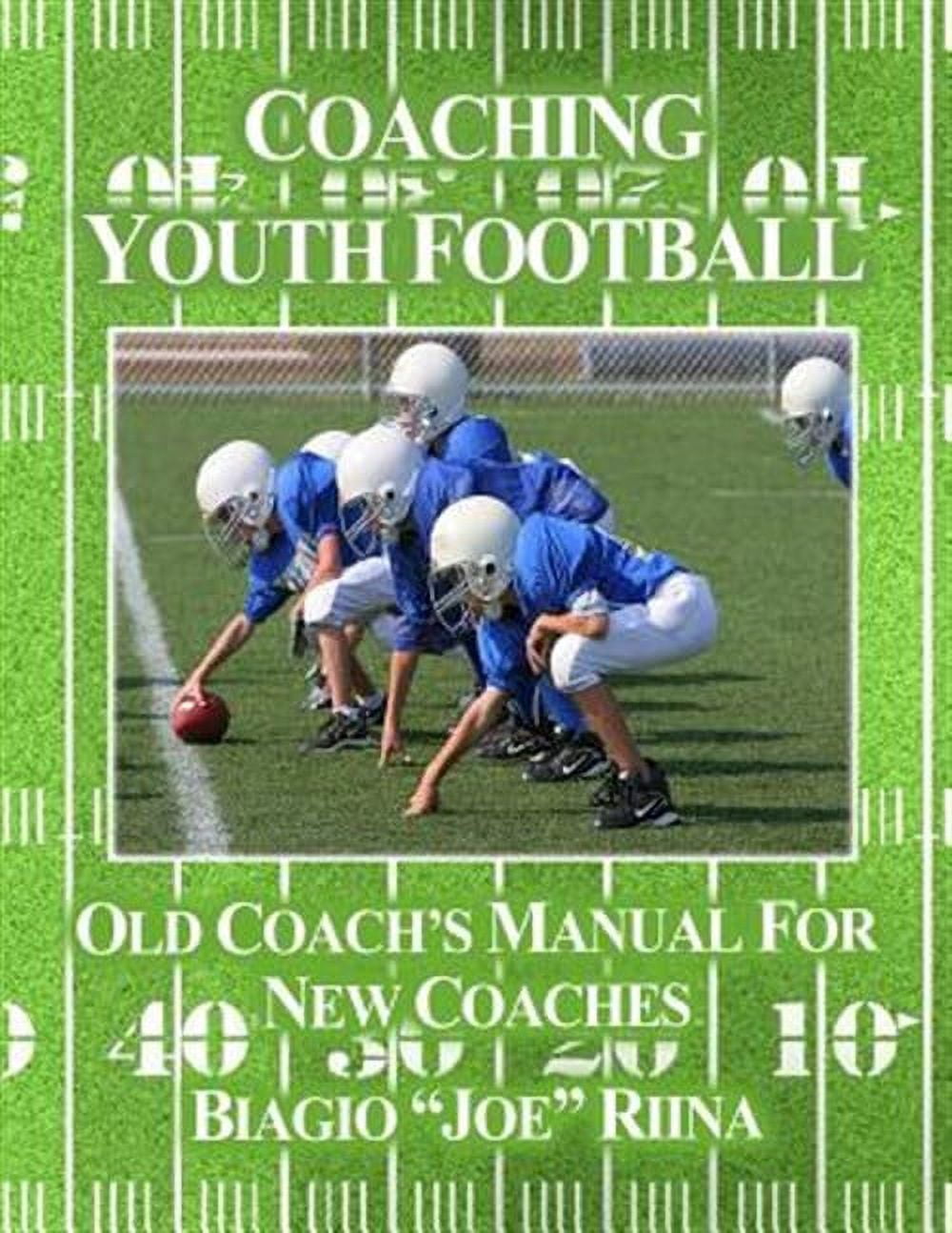 Coaching Youth Football : Old Coach's Manual for New Coaches