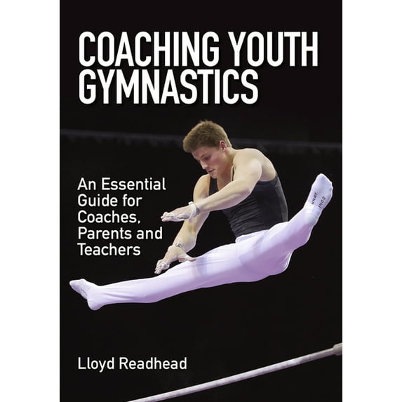 Coaching Youth Gymnastics : An Essential Guide for Coaches, Parents and Teachers (Paperback)