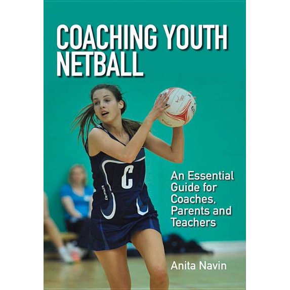 Coaching Youth Netball : An Essential Guide for Coaches, Parents and Teachers (Paperback)