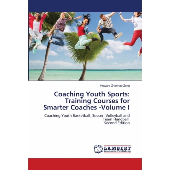 Coaching Youth Sports: Training Courses for Smarter Coaches -Volume I, (Paperback)