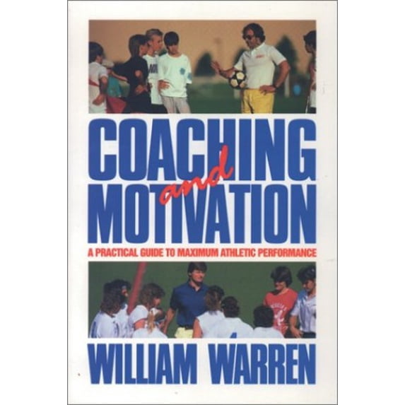 Pre-Owned Coaching and Motivation: A Practice Guide to Maximum Athletic Performance (Paperback) 1591640180 9781591640189