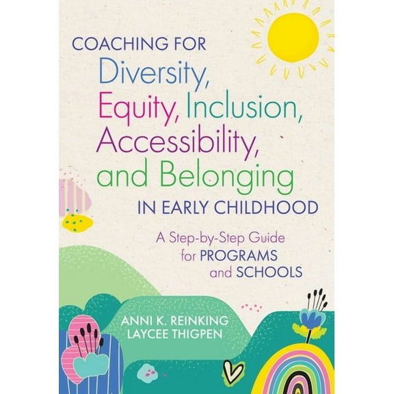 Coaching for Diversity, Equity, Inclusion, Accessibility, and Belonging in Early Childhood: A Step-By-Step Guide for Pro, (Paperback)