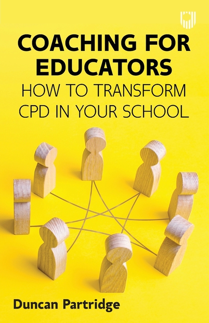 Coaching for Educators: How to Transform CPD in Your School, (Paperback)