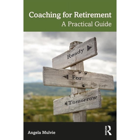 Coaching for Retirement: A Practical Guide, (Paperback)