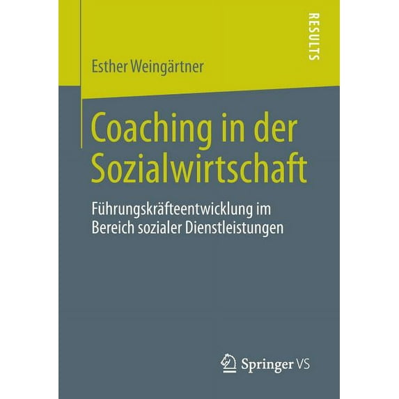 Coaching in Der Sozialwirtschaft: Führungskräfteentwicklung Im Bereich Sozialer Dienstleistungen, (Paperback)