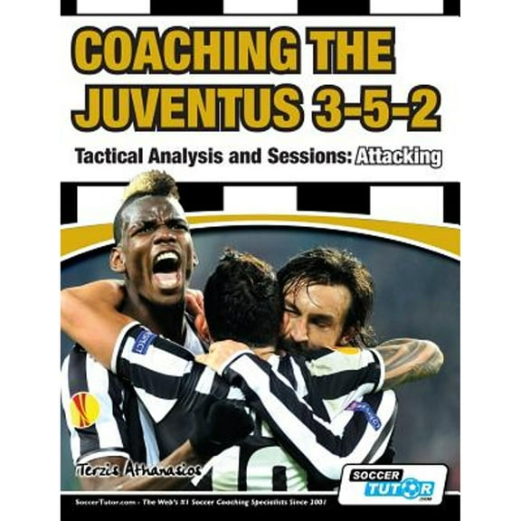 Pre-Owned Coaching the Juventus 3-5-2 - Tactical Analysis and Sessions: Attacking (Paperback) 1910491071 9781910491072