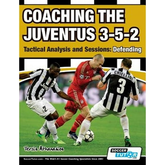 Coaching the Juventus 3-5-2 - Tactical Analysis and Sessions: Defending (Paperback)