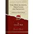 thumbnail image 1 of Coal-Mine Accidents, Their Causes and Prevention : A Preliminary Statistical Report (Classic Reprint), 1 of 1