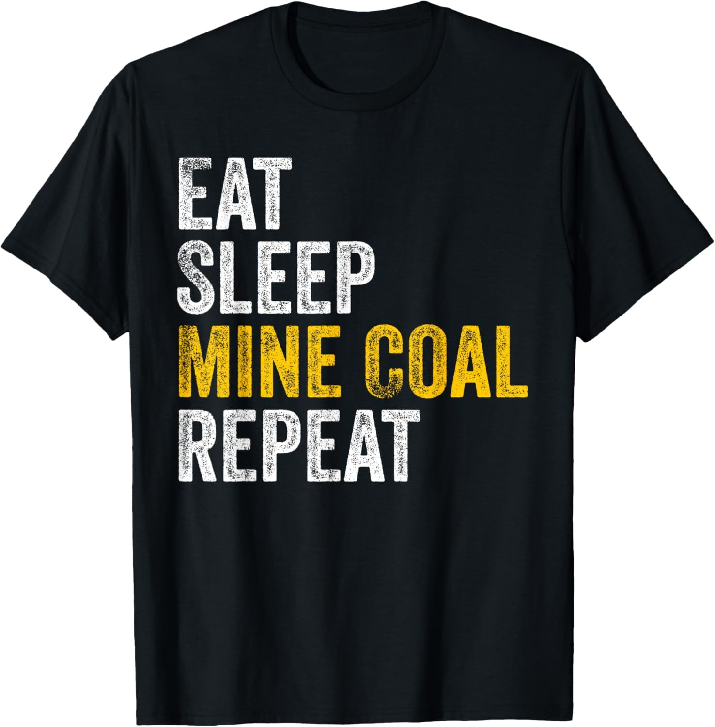 Coal Miner Gifts Eat Sleep Mine Coal Repeat Coal Mining T-Shirt ...