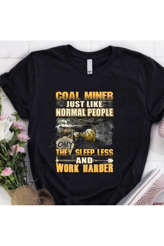 Coal Miner Hoodie | Coal Miner Shirt | Coal Miner Tshirt | Coal Miner Gift | Coal Miner Hoodie | Coal Miner Just Like Normal People Shirt