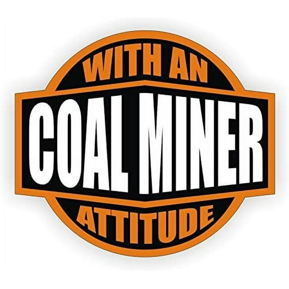 Coal Miner With An Attitude Hard Hat Sticker / Helmet Decal Label Lunch Tool Box | Size: 2"