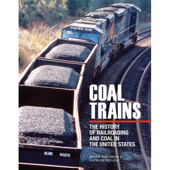 Pre-Owned Coal Trains : The History of Railroading and Coal in the United States