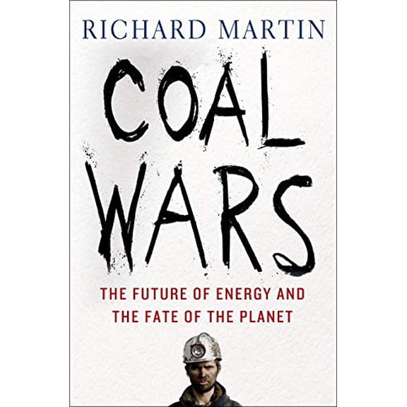 Pre-Owned Coal Wars: The Future of Energy and the Fate of the Planet (Hardcover) 1137279346 9781137279347