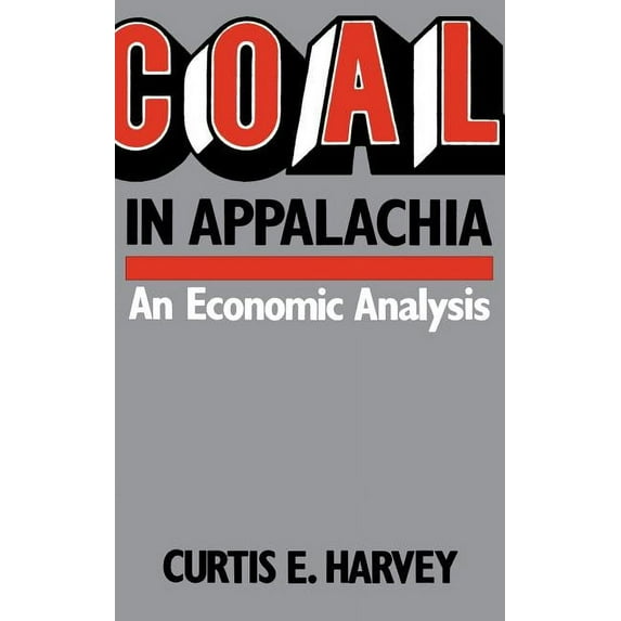 Coal in Appalachia: An Economic Analysis, (Hardcover)