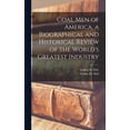 thumbnail image 1 of Coal men of America, a Biographical and Historical Review of the World's Greatest Industry, (Hardcover), 1 of 1