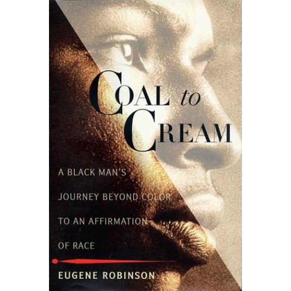 Pre-Owned Coal to Cream: A Black Man's Journey Beyond Color to an Affirmation of Race (Hardcover) 0684857227 9780684857220