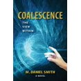 thumbnail image 1 of Coalescence Coalescence: The View Within, Book 1, (Paperback), 1 of 1