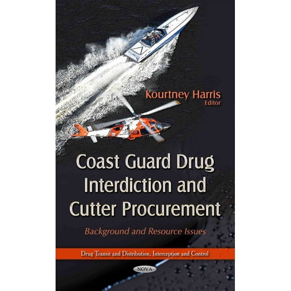 Coast Guard Drug Interdiction and Cutter Procurement : Background and Resource Issues