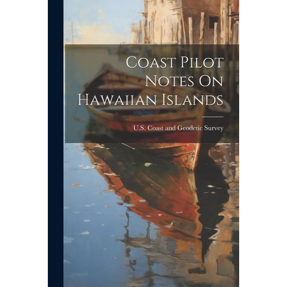 Coast Pilot Notes On Hawaiian Islands (Paperback)