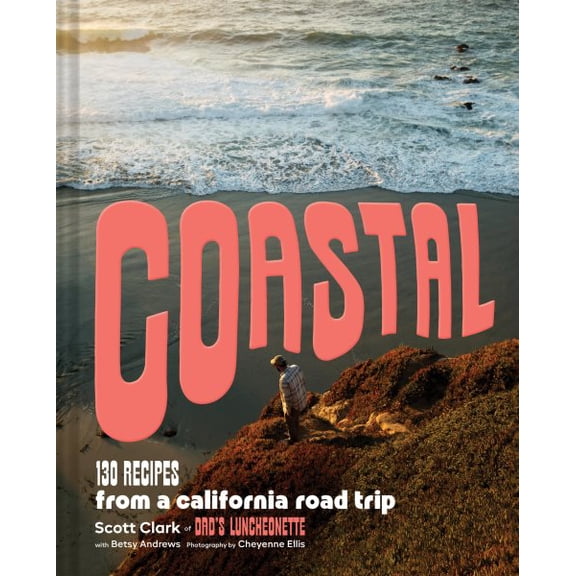 Pre-Owned Coastal: 130 Recipes from a California Road Trip