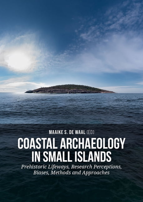 Coastal Archaeology in Small Island: Prehistoric Lifeways, Research Perceptions, Biases, Methods and Approaches, (Paperback)
