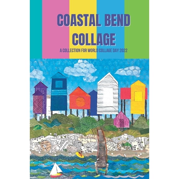 Coastal Bend Collage: A Collection for World Collage Day 2022, (Paperback)