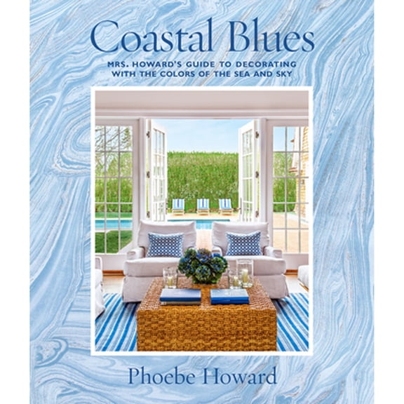 Pre-Owned Coastal Blues: Mrs. Howard's Guide to Decorating with the Colors of the Sea and Sky, (Hardcover)