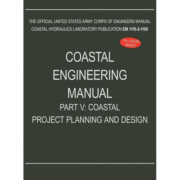 Coastal Engineering Manual Part V: Coastal Project Planning and Design (EM 1110-2-1100) (Hardcover)