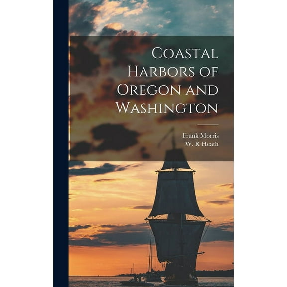 Coastal Harbors of Oregon and Washington, (Hardcover)