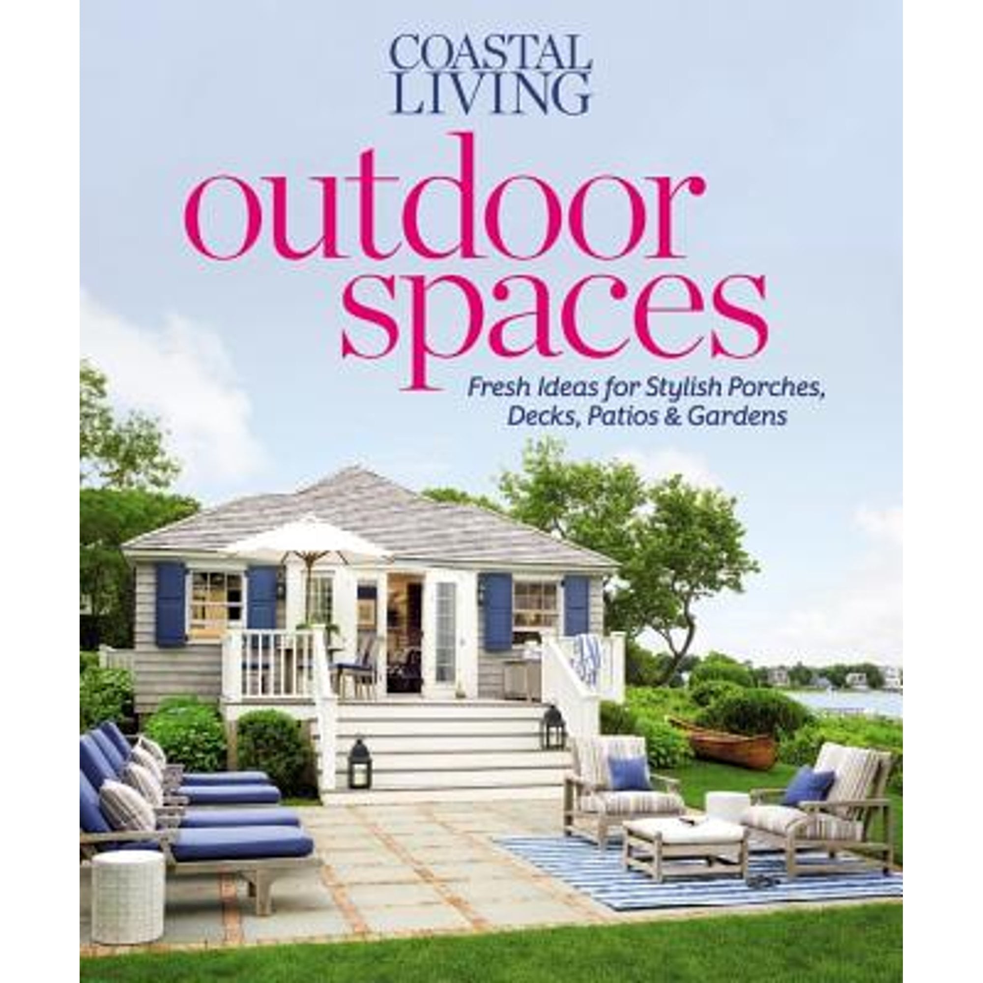 Coastal Living Outdoor Spaces: Fresh Ideas for Stylish Porches, Decks, Patios and Gardens (Pre-Owned Paperback 9780848739133) by Editors of Coastal Living Magazine