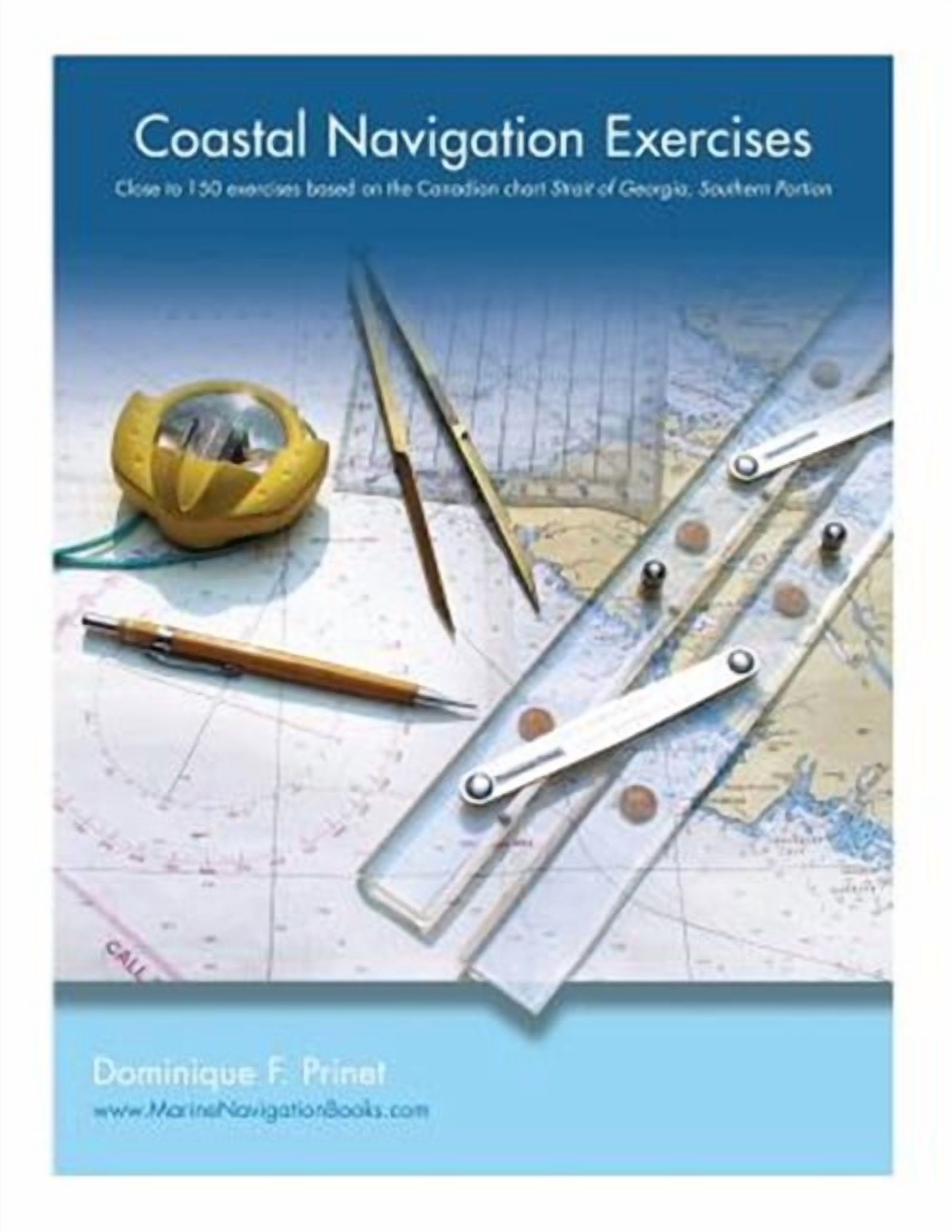 Chart Navigation Exercises Coastal Navigation Exercises: Over 100 exercises based on the Canadian ...